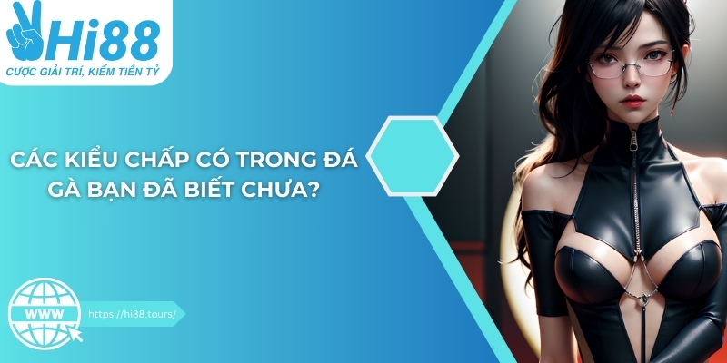 Các kiểu chấp phổ biến