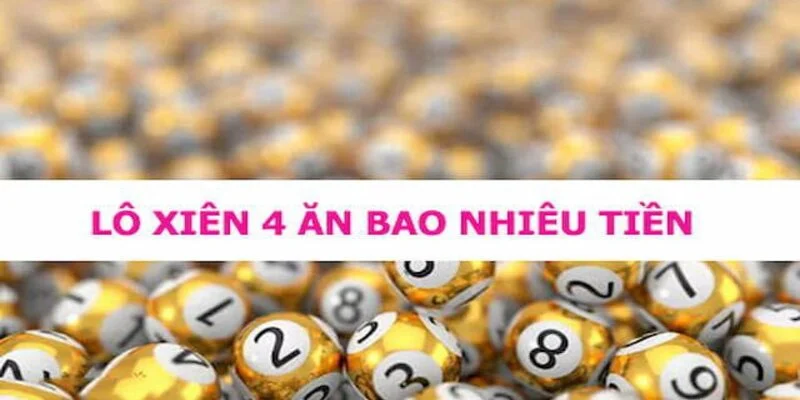 lo-xien-4-an-bao-nhieu-tien