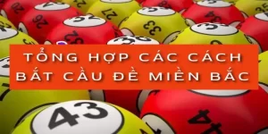 tong-hop-cac-cach-bat-cau-de-mien-bac