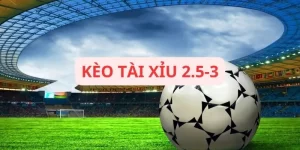 keo-tai-xiu-2.5-3